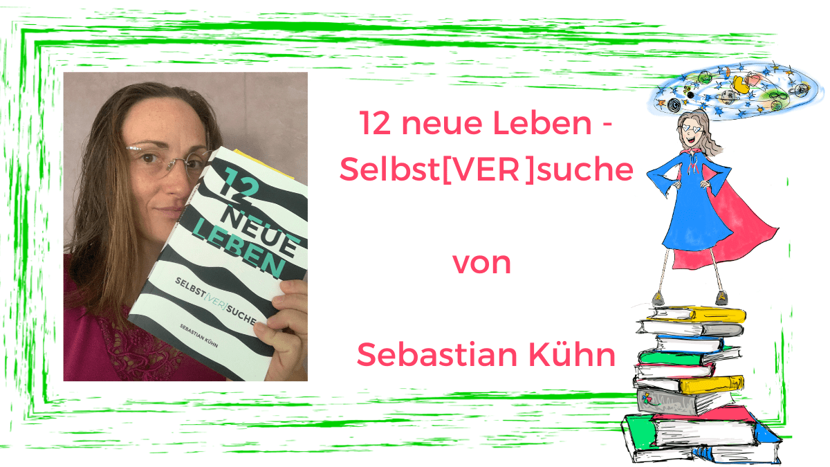 12 Neue Leben Selbst[Ver]Suche Sebastian Kühn