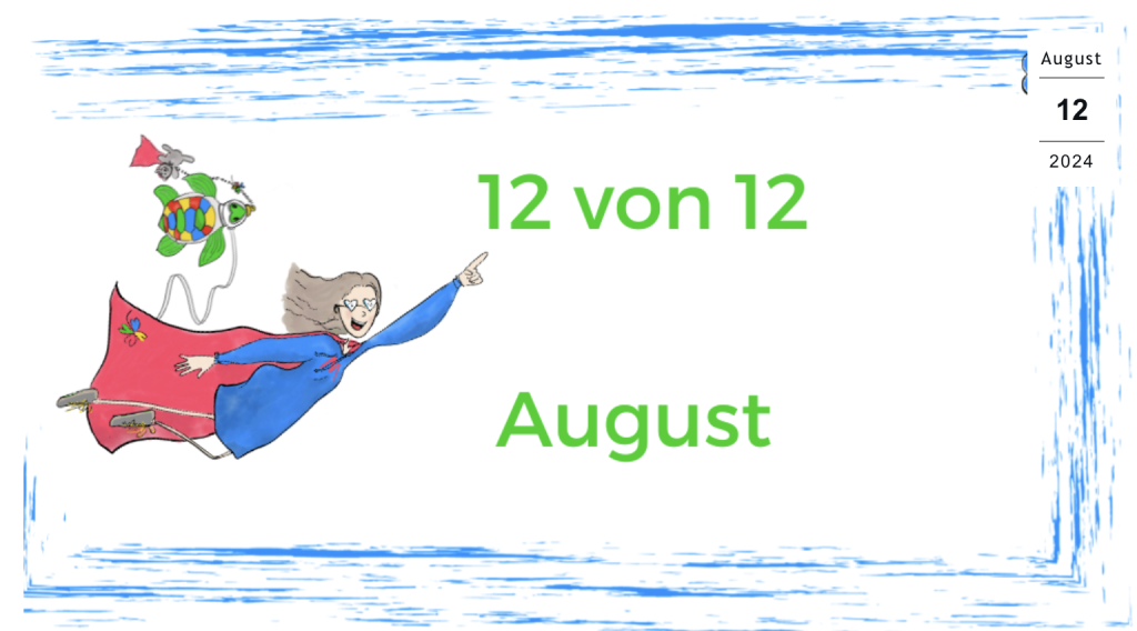 August 2024 12 von 12 August