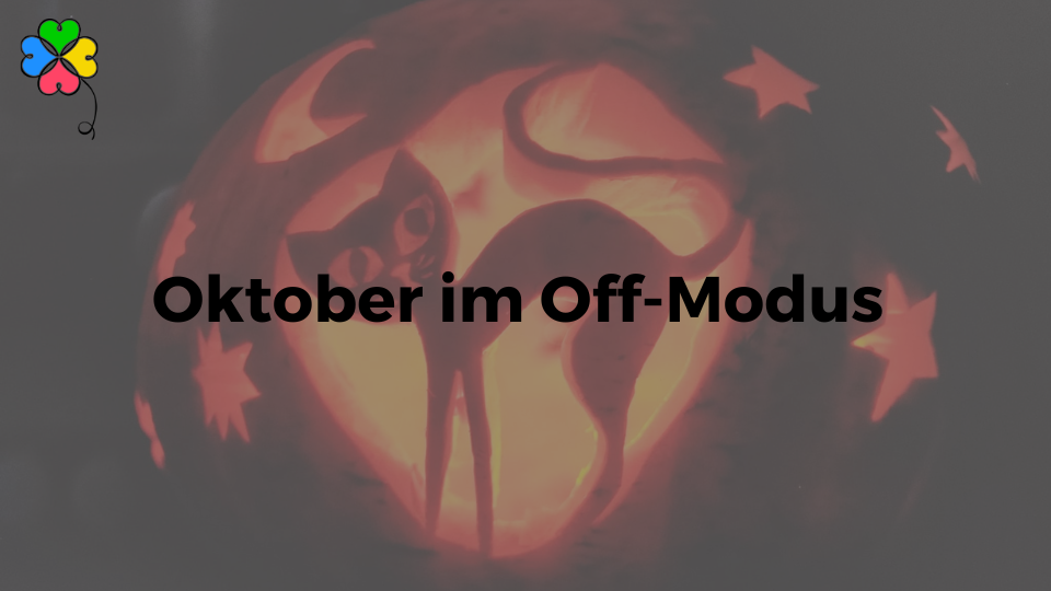 Blogbild Monatsrückblick Oktober im Off-Modus