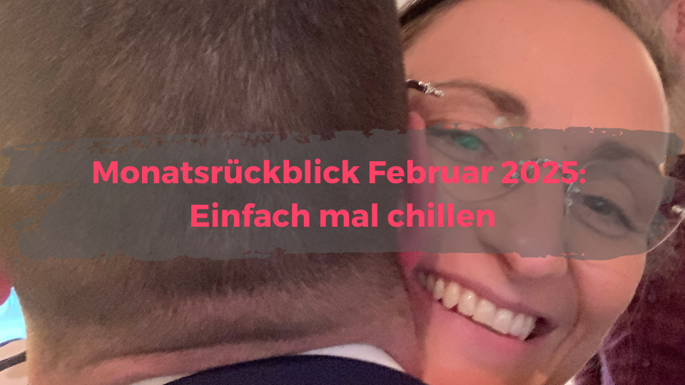 Blogbild Monatsrückblick Februar 2025