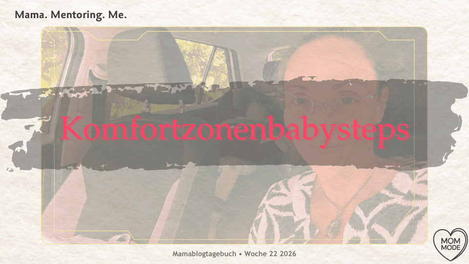 Marion Glück im Auto, Titelbild Blogartikel Komfortzone verlassen, Mamablogtagebuch Woche 22 2026
